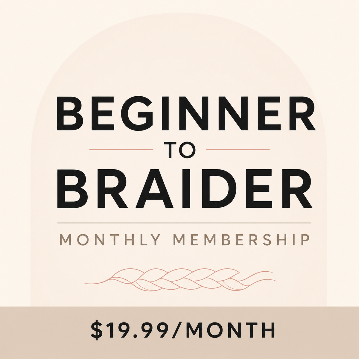 Beginner to Braider Monthly Membership